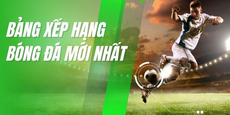 Bảng Xếp Hạng Bóng Đá